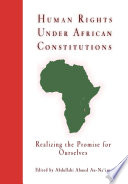 Human rights under African constitutions : realizing the promise for ourselves / edited by Abdullahi Ahmed An-Naim.