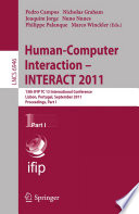 Human-Computer Interaction-- INTERACT 2011 : 13th IFIP TC 13 International Conference, Lisbon, Portugal, September 5-9, 2011, proceedings.