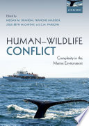 Human-wildlife conflict : complexity in the marine environment / edited by Megan M. Draheim, Francine Madden, Julie-Beth McCarthy, E.C.M. Parsons.