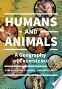 Humans and animals : a geography of coexistence /