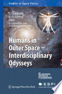 Humans in outer space : interdisciplinary odysseys / Luca Codignola, Kai-Uwe Schrogl (eds.) with Agnieszka Lukaszczyk and Nicolas Peter.