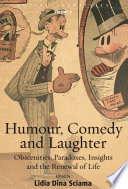Humour, comedy and laughter : obscenities, paradoxes, insights and the renewal of life / edited by Lidia Dina Sciama.