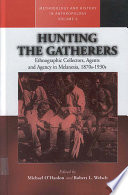 Hunting the gatherers : ethnographic collectors, agents and agency in Melanesia, 1870s-1930s /