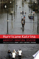 Hurricane Katrina : America's unnatural disaster /