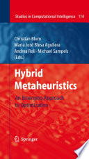 Hybrid metaheuristics : an emerging approach to optimization /