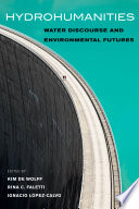 Hydrohumanities Water Discourse and Environmental Futures /