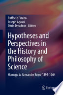 Hypotheses and Perspectives in the History and Philosophy of Science : Homage to Alexandre Koyré 1892-1964 / Raffaele Pisano, Joseph Agassi, Daria Drozdova, editors.