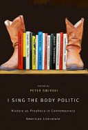 I sing the body politic : history as prophecy in contemporary American literature / edited by Peter Swirski.
