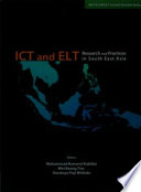 ICT and ELT : research and practices in South East Asia / editors, Muhammad Kamarul Kabilan, Wei Keong Too, Handoyo Puji Widodo.