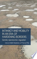 INTIMACY AND MOBILITY IN THE ERA OF HARDENING BORDERS : gender.