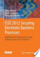 ISSE 2012 securing electronic business processes : highlights of the Information Security Solutions Europe 2012 Conference / Helmut Reimer, Norbert Pohlmann, Wolfgang Schneider (eds.).