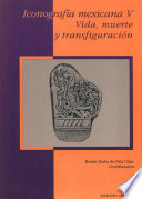 Iconografia mexicana V : Vida, muerte y transfiguracion /