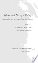 Ideas and foreign policy : beliefs, institutions, and political change /