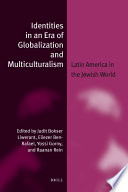 Identities in an era of globalization and multiculturalism Latin America in the Jewish world / edited by Judit Bokser Liwerant ... [et al.].
