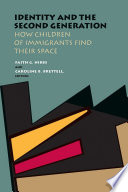 Identity and the second generation : how children of immigrants find their space /