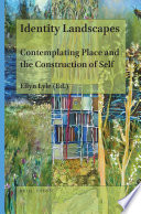 Identity landscapes : contemplating place and the construction of self /