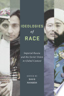 Ideologies of race : imperial Russia and the Soviet Union in global context /