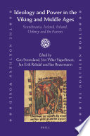 Ideology and power in the Viking and Middle Ages : Scandinavia, Iceland, Ireland, Orkney, and the Faeroes / edited by Gro Steinsland [and others].