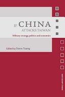 If China attacks Taiwan military strategy, politics and economics /