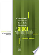 Il trattamento residenziale breve delle dipendenze da alcol e cocaina Il modello Soranzo / a cura di Ina Maria Hinnenthal, Mauro Cibin [editors].