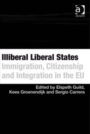 Illiberal liberal states : immigration, citizenship and integration in the EU /