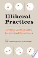 Illiberal practices : territorial variance within large federal democracies /