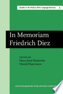 Im memoriam Friedrich Diez : Akten des Kolloquiums zur Wissenschaftsgeschichte der Romanistik = Actes du Colloque sur l'histoire des études romanes = Proceedings of the Colloquium for the History of Romance Studies, Trier, 2.-4. Okt. 1975 /