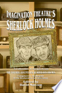 Imagination Theatre's Sherlock Holmes : a Collection of Scripts From The Further Adventures of Sherlock Holmes.