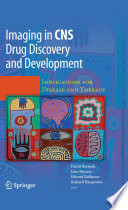 Imaging in CNS drug discovery and development : implications for disease and therapy / David Borsook [and others], editors.