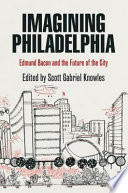 Imagining Philadelphia Edmund Bacon and the future of the city /