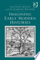 Imagining early modern histories / edited by Allison Kavey and Elizabeth Ketner.
