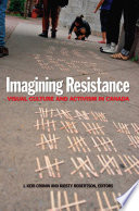 Imagining resistance : visual culture and activism in Canada /