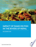 Impact of dam on fish in the rivers of Nepal : December 2018 /