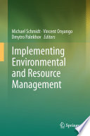 Implementing environmental and resource management / Michael Schmidt, Vincent Onyango, Dmytro Palekhov, Editors.