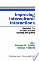 Improving intercultural interactions : modules for cross-cultural training programs / editors, Richard W. Brislin, Tomoko Yoshida.