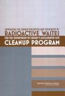 Improving the characterization and treatment of radioactive wastes for the Department of Energy's accelerated site cleanup program /