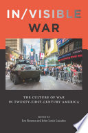 In/visible war : America's twenty-first-century armed conflicts / edited by Jon Simons and John Louis Lucaites.