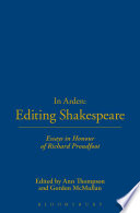 In Arden : editing Shakespeare : essays in honour of Richard Proudfoot / edited by Ann Thompson and Gordon McMullan.
