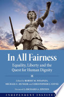 In all fairness : equality, liberty, and the quest for human dignity /