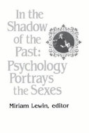 In the shadow of the past : psychology portrays the sexes : a social and intellectual history /