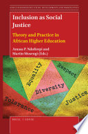 Inclusion as social justice : theory and practice in African higher education / edited by Amasa P. Ndofirepi and Martin Musengi.