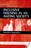 Inclusive housing in an ageing society : innovative approaches / edited by Sheila M. Peace and Caroline Holland.