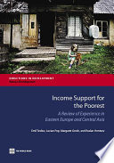 Income support for the poorest : a review of experience in Eastern Europe and Central Asia / Emil Tesliuc [and three others] ; cover design, Debra Naylor.