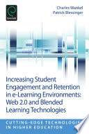 Increasing student engagement and retention in e-learning environments : Web 2.0 and blended learning technologies / edited by Charles Wankel, Patrick Blessinger.