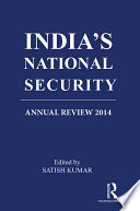 India's national security : annual review 2014 / editor-in-chief Satish Kumar.