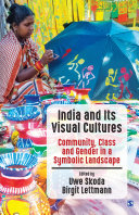 India and its visual cultures : community, class and gender in a symbolic landscape / edited by Uwe Skoda, Birgit Lettmann