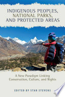 Indigenous peoples, national parks, and protected areas : a new paradigm linking conservation, culture, and rights /