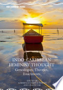 Indo-Caribbean feminist thought : genealogies, theories, enactments / edited by Gabrielle Jamela Hosein and Lisa Outar.
