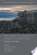 Industrial collaboration in Nazi-occupied Europe : Norway in context /