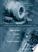 Industrial development in Singapore, Taiwan, and South Korea /